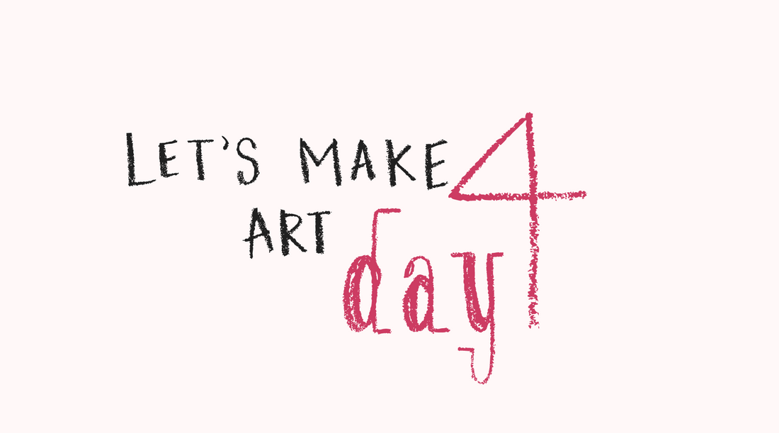 Let's Make Art, Day Four