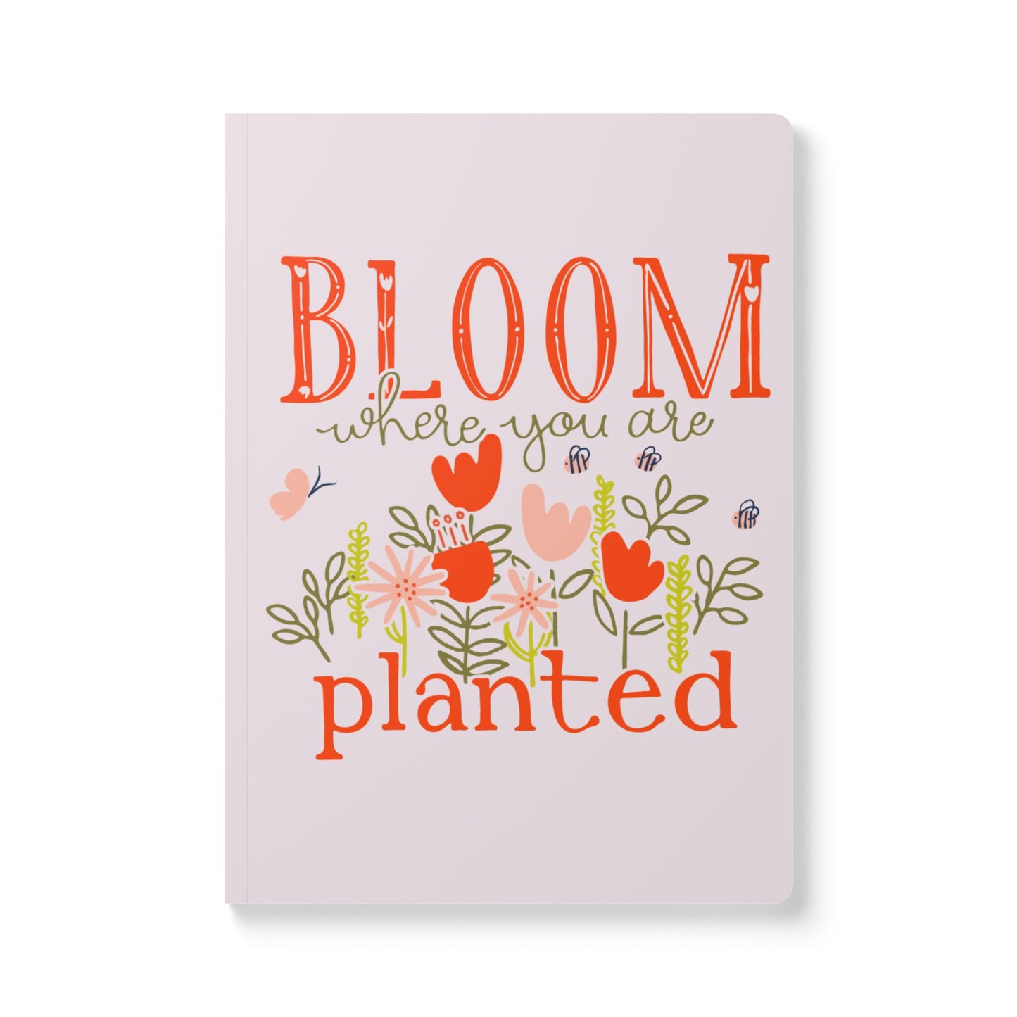 "Bloom Where You are Planted" Softcover Journal