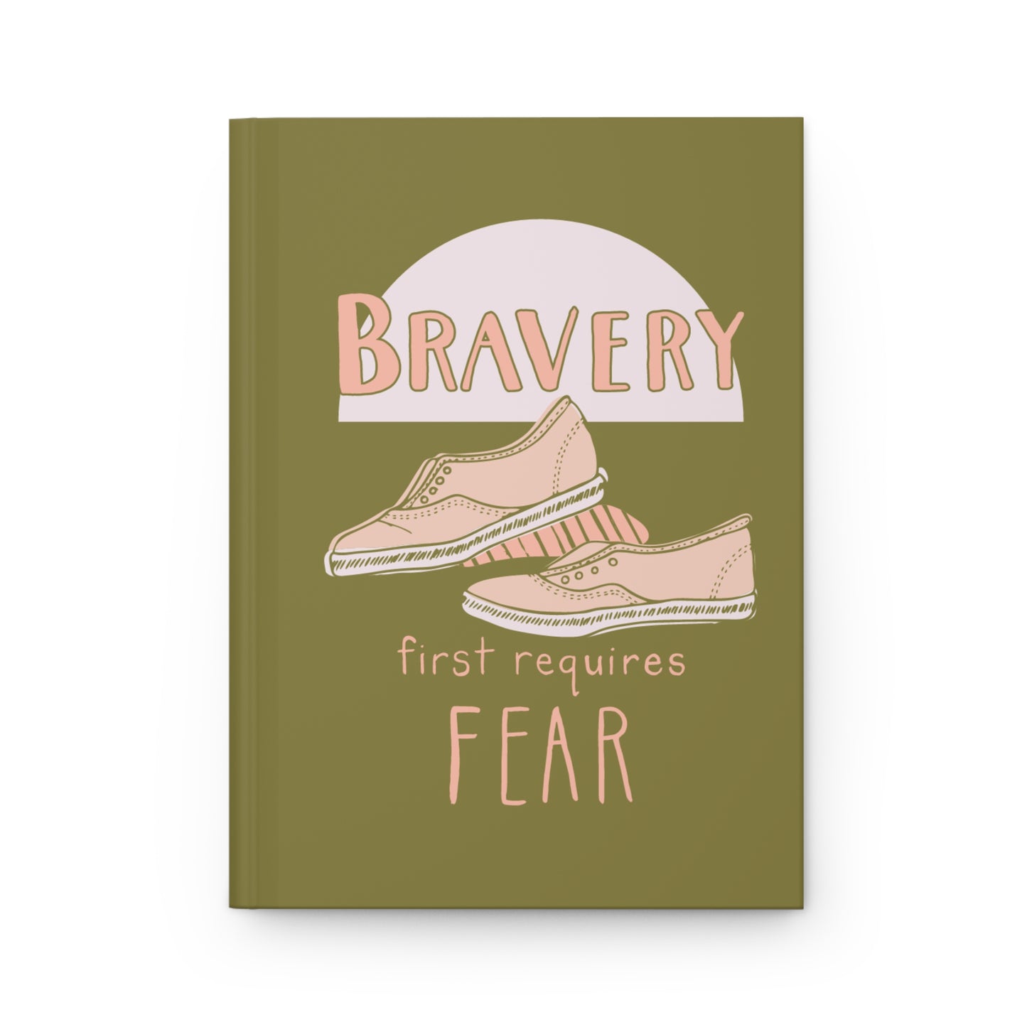 "Bravery First Requires Fear" Matte Hardcover Journal