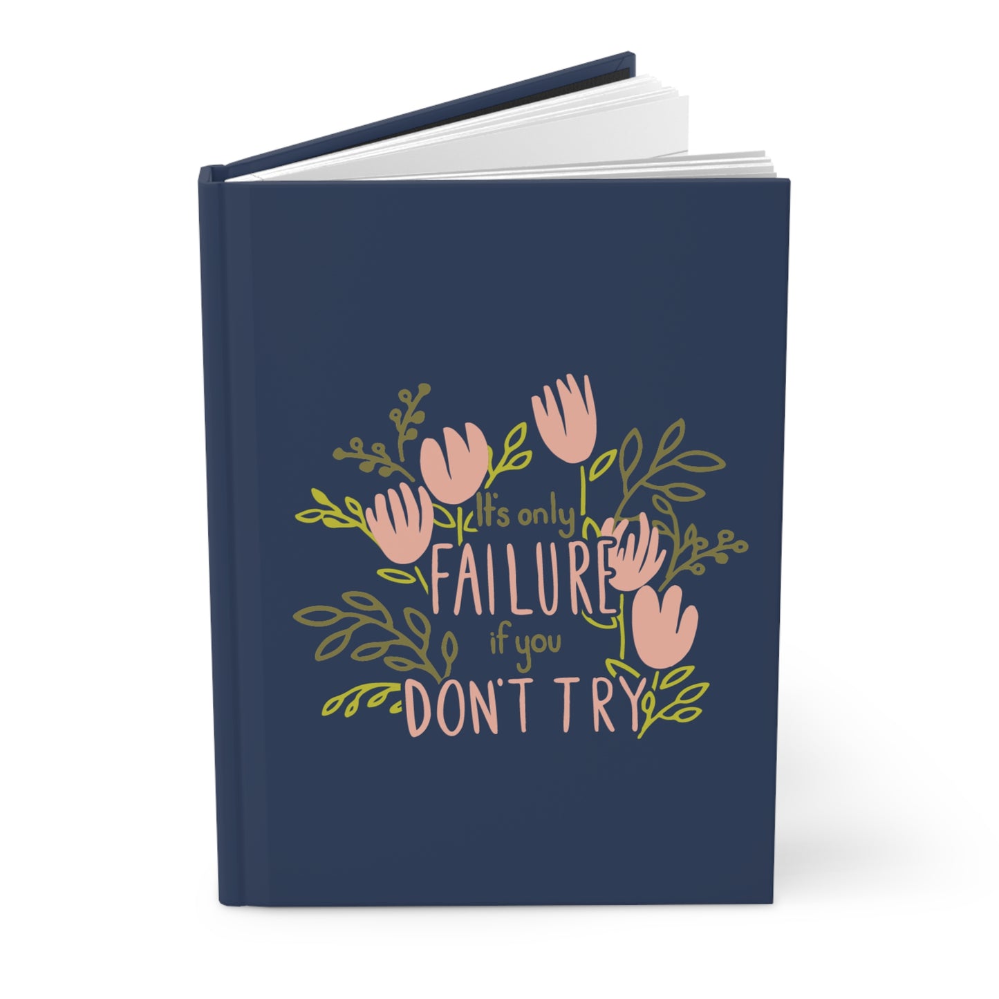 "It's Only Failure if you Don't Try" Matte Hardcover Journal